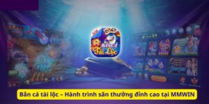 Bắn cá tài lộc – Hành trình săn thưởng đỉnh cao tại MMWIN